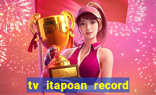 tv itapoan record bahia ao vivo online